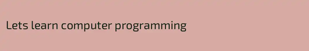 Lets learn computer programming